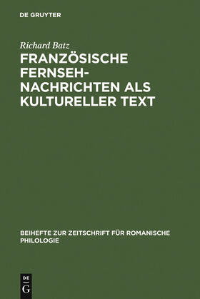 Batz |  Französische Fernsehnachrichten als kultureller Text | Buch |  Sack Fachmedien