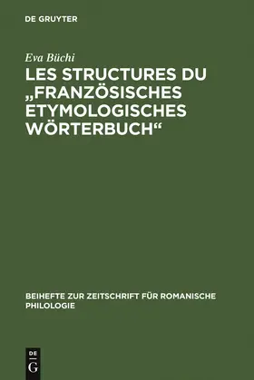 Büchi |  Les Structures du "Französisches Etymologisches Wörterbuch" | Buch |  Sack Fachmedien