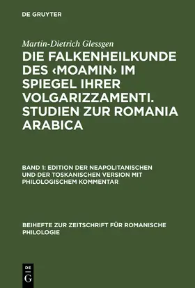 Glessgen |  Die Falkenheilkunde des ¿Moamin¿ im Spiegel ihrer volgarizzamenti. Studien zur Romania Arabica | Buch |  Sack Fachmedien