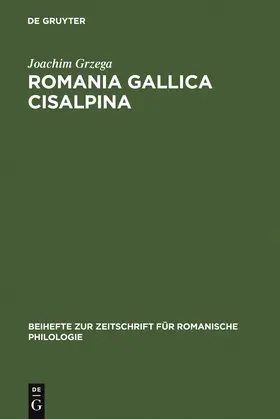 Grzega |  Romania Gallica Cisalpina | Buch |  Sack Fachmedien