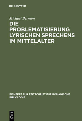 Bernsen |  Die Problematisierung lyrischen Sprechens im Mittelalter | Buch |  Sack Fachmedien