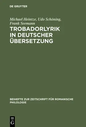 Heintze / Seemann / Schöning |  Trobadorlyrik in deutscher Übersetzung | Buch |  Sack Fachmedien