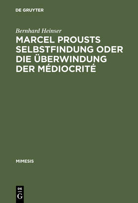 Heinser |  Marcel Prousts Selbstfindung oder Die Überwindung der Médiocrité | Buch |  Sack Fachmedien