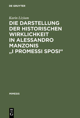 Lizium |  Die Darstellung der historischen Wirklichkeit in Alessandro Manzonis "I Promessi Sposi" | Buch |  Sack Fachmedien