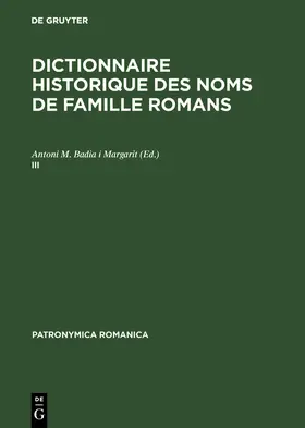 Badia i Margarit |  Dictionnaire historique des noms de famille romans (III) | Buch |  Sack Fachmedien