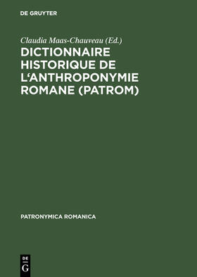 Maas-Chauveau / Kremer |  Dictionnaire historique de l'anthroponymie romane (PatRom) | Buch |  Sack Fachmedien