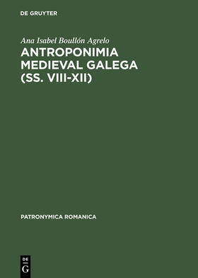 Boullón Agrelo |  Antroponimia medieval galega (ss. VIII¿XII) | Buch |  Sack Fachmedien