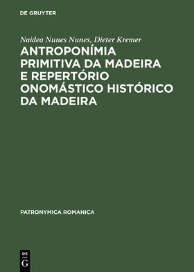 Kremer / Nunes |  Antroponímia primitiva da Madeira e Repertório onomástico histórico da Madeira | Buch |  Sack Fachmedien
