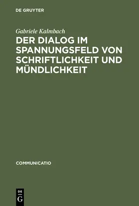 Kalmbach |  Der Dialog im Spannungsfeld von Schriftlichkeit und Mündlichkeit | Buch |  Sack Fachmedien