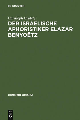 Grubitz |  Der israelische Aphoristiker Elazar Benyoëtz | Buch |  Sack Fachmedien