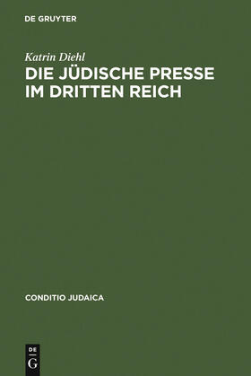 Diehl |  Die jüdische Presse im Dritten Reich | Buch |  Sack Fachmedien