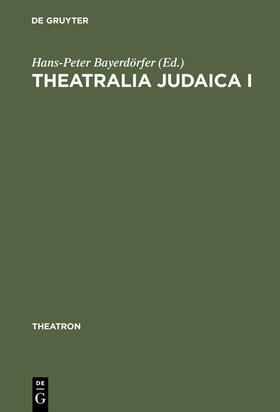 Bayerdörfer |  Theatralia Judaica I | Buch |  Sack Fachmedien