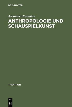 Košenina |  Anthropologie und Schauspielkunst | Buch |  Sack Fachmedien