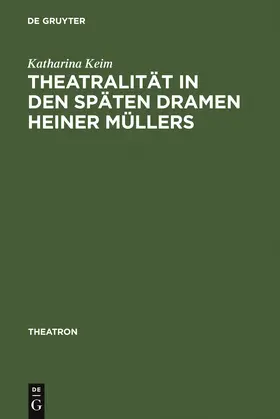 Keim |  Theatralität in den späten Dramen Heiner Müllers | Buch |  Sack Fachmedien