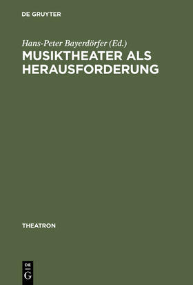 Bayerdörfer |  Musiktheater als Herausforderung | Buch |  Sack Fachmedien