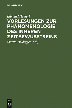 Heidegger |  Vorlesungen zur Phänomenologie des inneren Zeitbewußtseins | Buch |  Sack Fachmedien