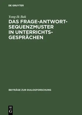 Bak |  Das Frage-Antwort-Sequenzmuster in Unterrichtsgesprächen | Buch |  Sack Fachmedien