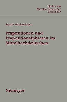 Waldenberger |  Präpositionen und Präpositionalphrasen im Mittelhochdeutschen | Buch |  Sack Fachmedien