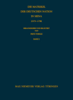 Weigle |  Die Matrikel der Deutschen Nation in Siena (1573-1738) | Buch |  Sack Fachmedien