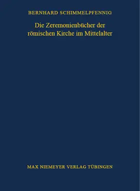 Schimmelpfennig |  Die Zeremonienbücher der römischen Kirche im Mittelalter | Buch |  Sack Fachmedien