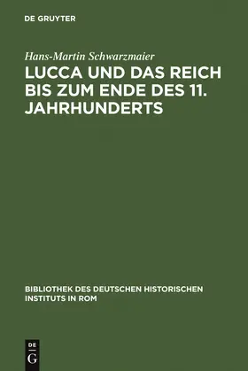 Schwarzmaier |  Lucca und das Reich bis zum Ende des 11. Jahrhunderts | Buch |  Sack Fachmedien