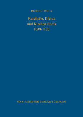 Hüls |  Kardinäle, Klerus und Kirchen Roms 1049-1130 | Buch |  Sack Fachmedien