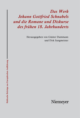 Sangmeister / Dammann |  Das Werk Johann Gottfried Schnabels und die Romane und Diskurse des frühen 18. Jahrhunderts | Buch |  Sack Fachmedien