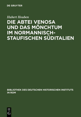 Houben |  Die Abtei Venosa und das Mönchtum im normannisch-staufischen Süditalien | Buch |  Sack Fachmedien