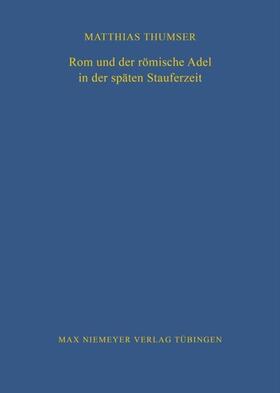 Thumser |  Rom und der römische Adel in der späten Stauferzeit | Buch |  Sack Fachmedien