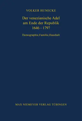 Hunecke |  Der venezianische Adel am Ende der Republik 1646-1797 | Buch |  Sack Fachmedien