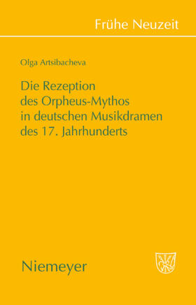 Artsibacheva |  Die Rezeption des Orpheus-Mythos in deutschen Musikdramen des 17. Jahrhunderts | eBook | Sack Fachmedien