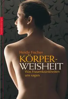 Fischer |  Körperweisheit | Buch |  Sack Fachmedien