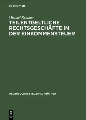 Kemmer |  Teilentgeltliche Rechtsgeschäfte in der Einkommensteuer | Buch |  Sack Fachmedien