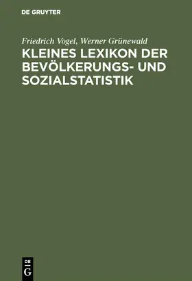 Grünewald / Vogel |  Kleines Lexikon der Bevölkerungs- und Sozialstatistik | Buch |  Sack Fachmedien