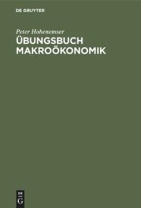 Hohenemser |  Übungsbuch Makroökonomik | Buch |  Sack Fachmedien