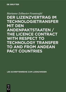 Zellmeier-Neunteufel |  Der Lizenzvertrag im Technologietransfer mit den Andenpaktstaaten / The licence contract with respect to technology transfer to and from Andean Pact countries | Buch |  Sack Fachmedien