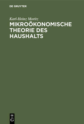 Moritz |  Mikroökonomische Theorie des Haushalts | Buch |  Sack Fachmedien