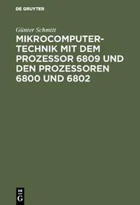 Schmitt |  Mikrocomputertechnik mit dem Prozessor 6809 und den Prozessoren 6800 und 6802 | Buch |  Sack Fachmedien