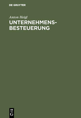 Heigl |  Unternehmensbesteuerung | Buch |  Sack Fachmedien