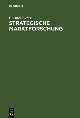 Weber |  Strategische Marktforschung | Buch |  Sack Fachmedien