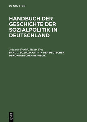 Frey / Frerich |  Sozialpolitik in der Deutschen Demokratischen Republik | Buch |  Sack Fachmedien