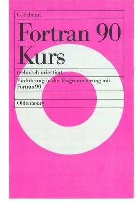 Schmitt |  Fortran 90 Kurs - technisch orientiert | Buch |  Sack Fachmedien