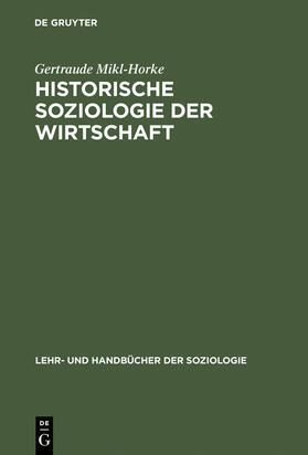 Mikl-Horke |  Historische Soziologie der Wirtschaft | Buch |  Sack Fachmedien