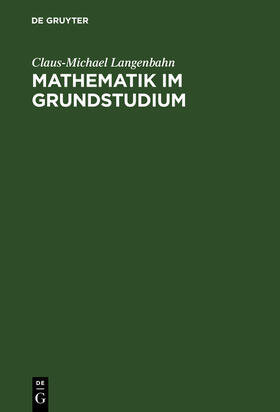 Langenbahn |  Mathematik im Grundstudium | Buch |  Sack Fachmedien