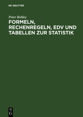 Bohley |  Formeln, Rechenregeln, EDV und Tabellen zur Statistik | Buch |  Sack Fachmedien