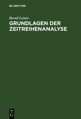 Leiner |  Grundlagen der Zeitreihenanalyse | Buch |  Sack Fachmedien