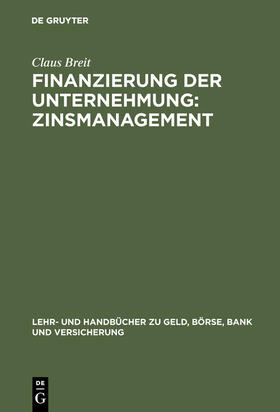 Breit | Finanzierung der Unternehmung: Zinsmanagement | Buch | 978-3-486-24758-9 | sack.de