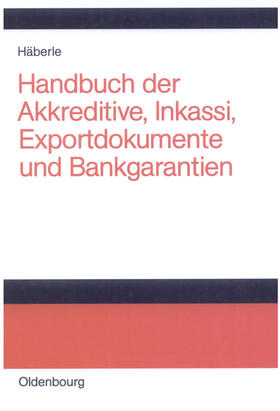 Häberle |  Handbuch der Akkreditive, Inkassi, Exportdokumente und Bankgarantien | Buch |  Sack Fachmedien