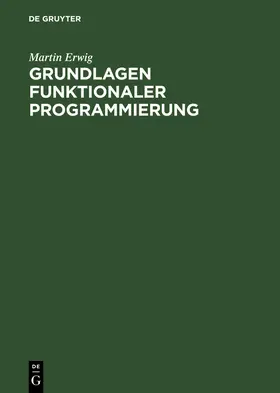 Erwig |  Grundlagen funktionaler Programmierung | Buch |  Sack Fachmedien