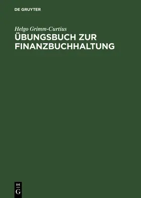 Grimm-Curtius |  Übungsbuch zur Finanzbuchhaltung | Buch |  Sack Fachmedien